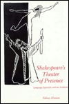 Shakespeare's Theater of Presence: Language, Spectacle, and the Audience