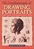 The Fundamentals of Drawing Portraits: A Practical and Inspirational Course