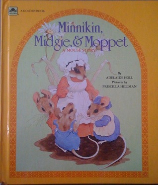 Minnikin, Midgie and Moppet: A Mouse Story
