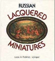 Russian lacquered miniatures: Fedoskino, Palekh, Mstiora, Kholui (Hardcover)