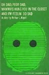 Oh, Dad, Poor Dad, Mama's Hung You in the Closet and I'm Feel... by Arthur Kopit