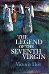 The Legend of the Seventh Virgin by Victoria Holt