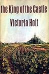 The King of the Castle by Victoria Holt