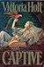 The Captive by Victoria Holt
