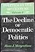 The Decline of Democratic Politics (Politics in the Twentieth Century, vol. 1)
