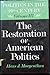 The Restoration of American Politics (Politics in the Twentieth Century, vol. 3)