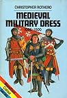 Medieval Military Dress, 1066-1500