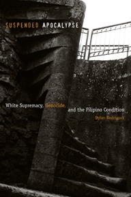 Suspended Apocalypse: White Supremacy, Genocide, and the Filipino Condition (Hardcover)