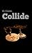 Collide by C.L. Coons Collide by C.L. Coons
