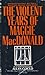 The Violent Years of Maggie MacDonald by Maggie MacDonald