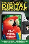 The Basic Book of Digital Photography: How to Shoot, Enhance, and Share Your Digital Pictures The Basic Book of Digital Photography: How to Shoot, Enhance, and Share Your Digital Pictures