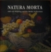 Natura Morta: Still-Life Painting and the Medici Collections (Hardcover)