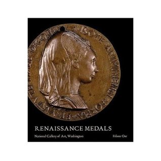 Renaissance Medals (A ^APublication of the National Gallery of Art, Washington)