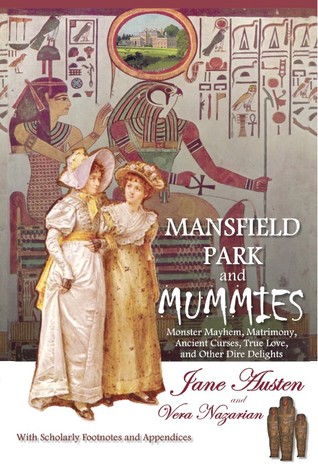 Mansfield Park and Mummies: Monster Mayhem, Matrimony, Ancient Curses, True Love, and Other Dire Delights (Paperback)