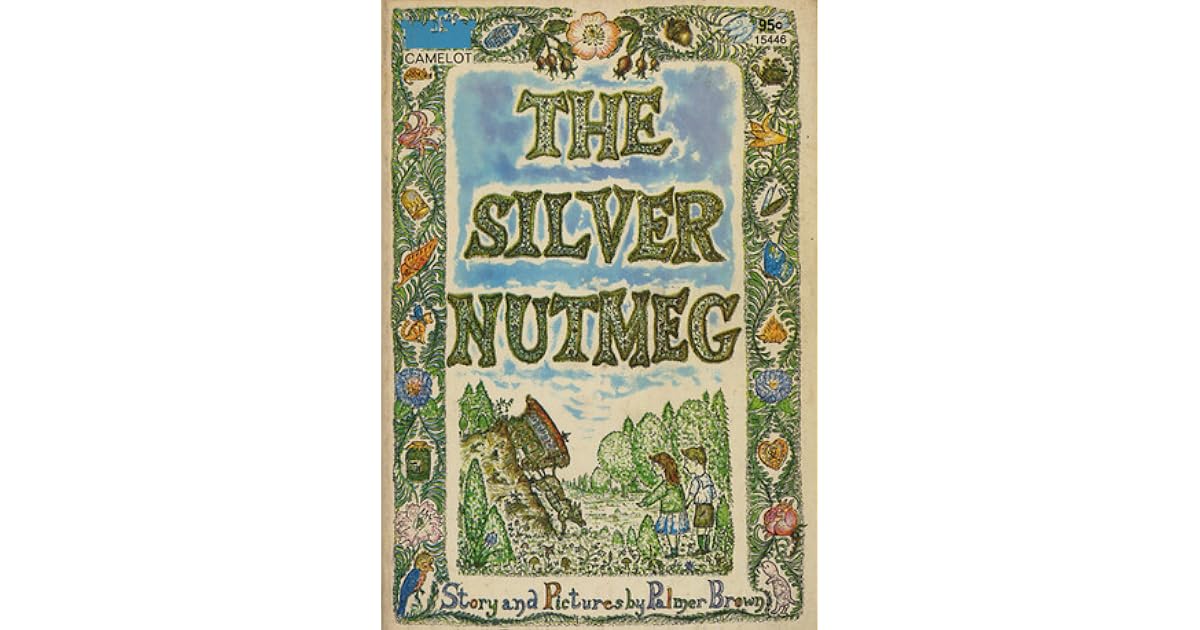The Silver Nutmeg The Story of Anna Lavinia and Toby by Palmer Brown