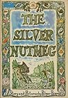 The Silver Nutmeg by Palmer Brown