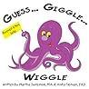 Guess...Giggle...Wiggle...