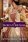 The Secret of the Glass by Donna Russo Morin