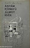 Anyám könnyű álmot ígér: Naplójegyzetek Anyám könnyű álmot ígér: Naplójegyzetek