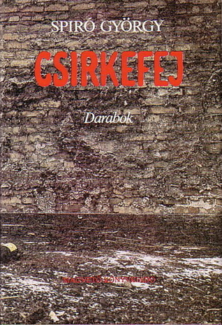 Csirkefej: Darabok (Cloth-bound Hardcover)