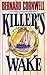 Killer's Wake by Bernard Cornwell Killer's Wake by Bernard Cornwell
