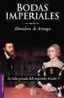 Bodas Imperiales: La vida privada del emperador Carlos V (Paperback)