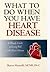 What To Do When You Have Heart Disease
