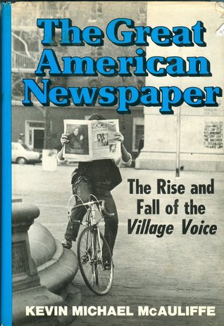 The Great American Newspaper: The Rise and Fall of the Village Voice