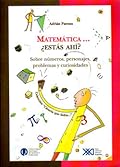 Matemática... ¿Estás ahí?: Sobre números, personajes, problemas y curiosidades