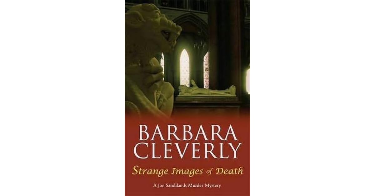 Strange Images Of Death Joe Sandilands 8 By Barbara Cleverly