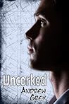 Uncorked by Andrew  Grey