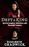 To Defy a King by Elizabeth Chadwick