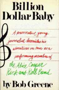 Billion dollar baby: A provocative young journalist chronicles his adventures on tour as a performing member of The Alice Cooper Rock-and-Roll Band