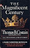 The Magnificent Century by Thomas B. Costain