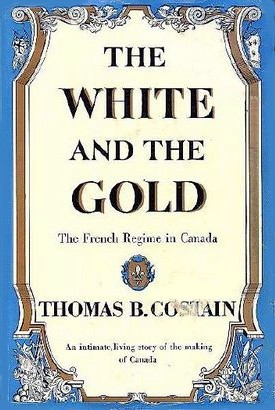 The White and the Gold: The French Regime in Canada (Canadian History Series, #1)
