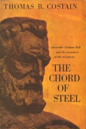 The Chord of Steel: Alexander Graham Bell and the Invention of the Telephone