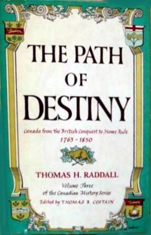The Path of Destiny: Canada From the British Conquest to Home Rule 1763-1850 (Canadian History Series, #3)