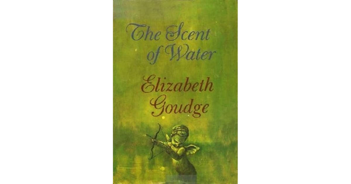 The Scent Of Water By Elizabeth Goudge