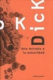 Portada de Una mirada a la oscuridad, de Philip K. Dick