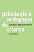 Psicologia e Pedagogia da Criança