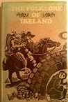 The folklore of Ireland (The Folklore of the British Isles)