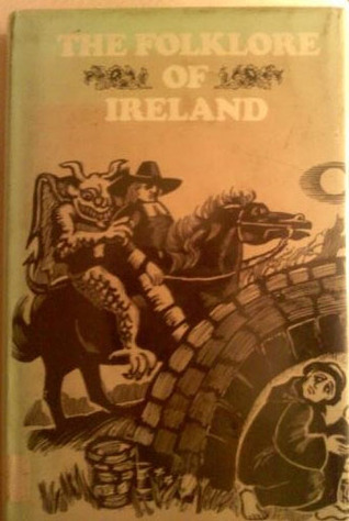 The folklore of Ireland (The Folklore of the British Isles)