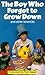 The Boy Who Forgot To Grow Down by Tom   Baker
