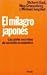 El Milagro Japonés. Los Siete Secretos de un Éxito Económico