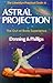 Astral Projection, The Out-of-Body Experience (Practical Guides (Llewelynn))