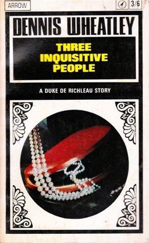Three Inquisitive People (Duke de Richleau, #4)