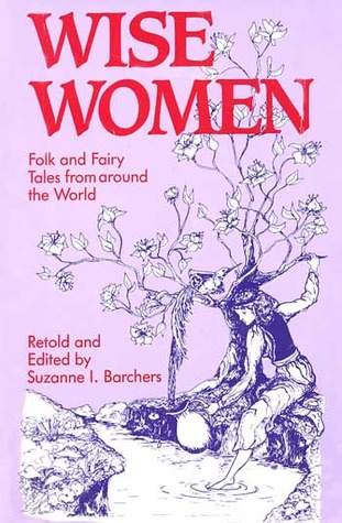 Wise Women: Folk and Fairy Tales from Around the World (Paperback)