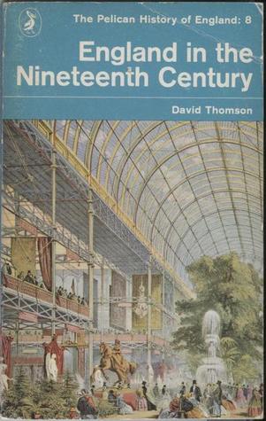 England in the Nineteenth Century, 1815-1914 (The Pelican History of England, #8)