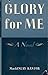 Glory for Me