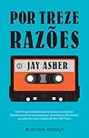Por Treze Razões by Jay Asher Por Treze Razões by Jay Asher